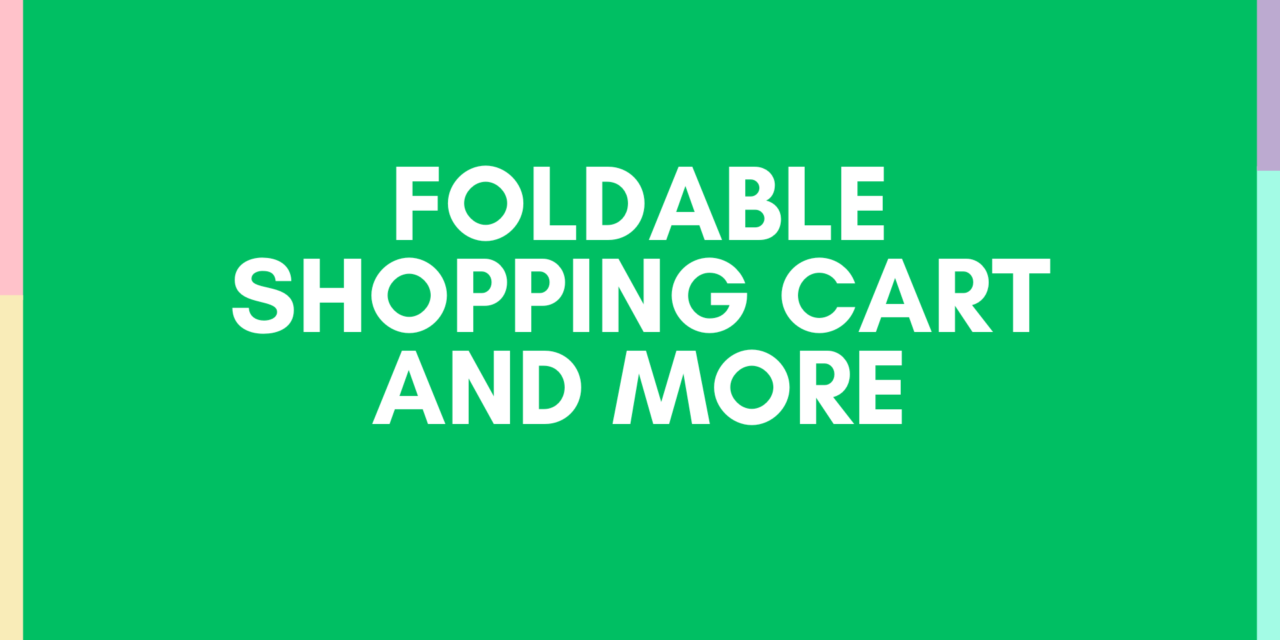 Foldable Shopping Cart And More