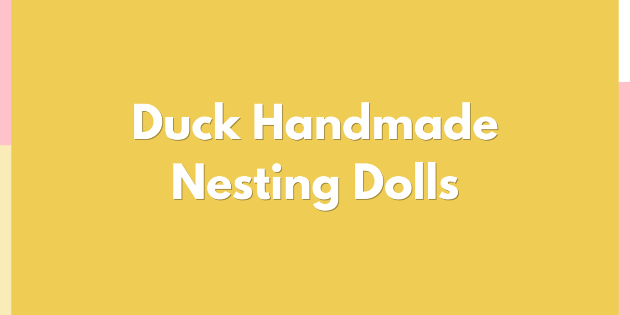 Duck Handmade Nesting Dolls